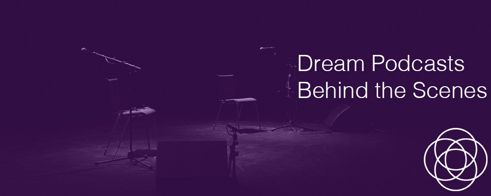 Dream Podcasts Behind the Scenes Jane Teresa Anderson