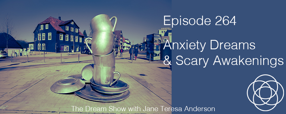 Episode 264 Anxiety Dreams and Scary Awakenings