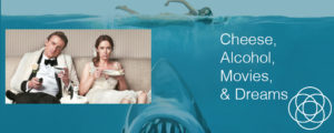 Cheese Alcohol Movies and Dreams Jane Teresa