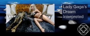 Lady Gagas Dream Interpreted Jane Teresa Anderson