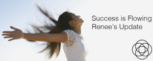 Success is Flowing Renees Update Jane Teresa Anderson