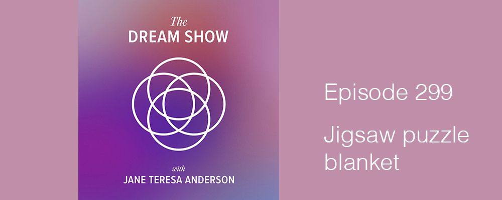 Episode 299 The Dream Show Jane Teresa Anderson